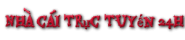 NHÀ CÁI TRỰC TUYẾN 24H